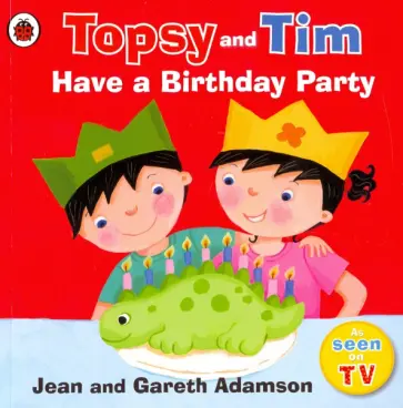 Adamson, Adamson - Topsy and Tim. Have a Birthday Party Adamson, Adamson - Topsy and Tim. Have a Birthday Party обложка книги