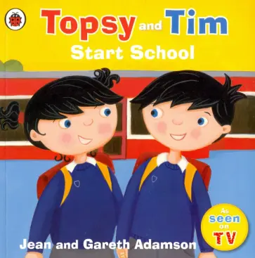 Jean Adamson - Topsy and Tim. Start School Jean Adamson - Topsy and Tim. Start School обложка книги