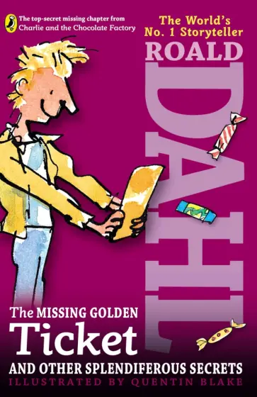 Roald Dahl - The Missing Golden Ticket and Other Splendiferous Secrets Roald Dahl - The Missing Golden Ticket and Other Splendiferous Secrets обложка книги