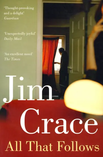 Jim Crace - All That Follows обложка книги