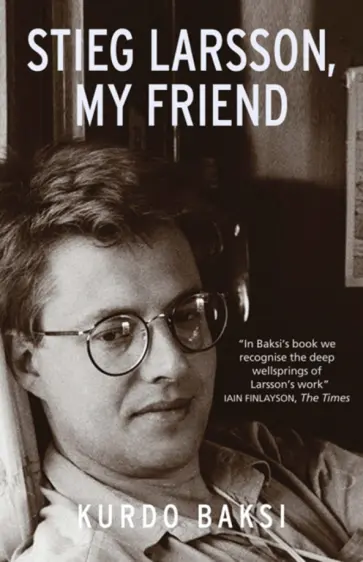 Kurdo Baksi - Stieg Larsson, My Friend обложка книги