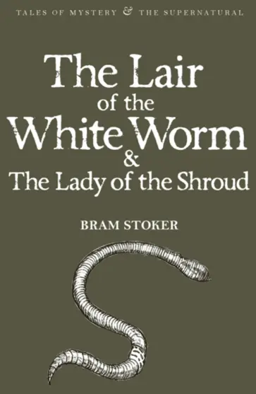 Bram Stoker - The Lair of the White Worm & The Lady of the Shroud обложка книги
