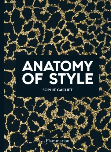 Sophie Gachet - Anatomy of Style Sophie Gachet - Anatomy of Style обложка книги
