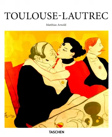 Matthias Arnold - Toulouse-Lautrec обложка книги
