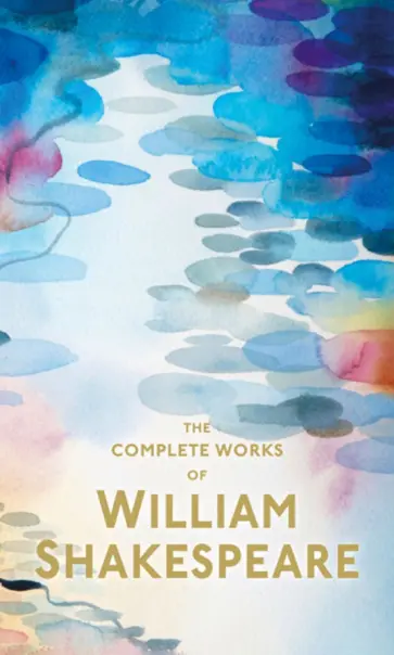 William Shakespeare - The Complete Works of William Shakespeare William Shakespeare - The Complete Works of William Shakespeare обложка книги