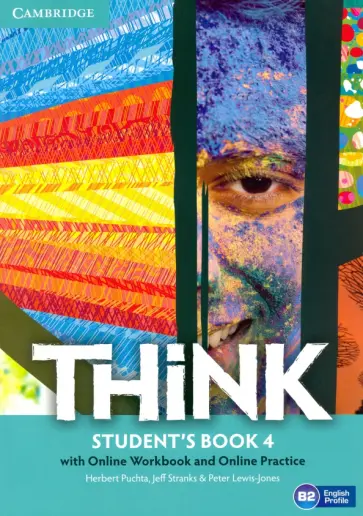 Puchta, Stranks - Think. Level 4. B2. Student's Book with Online Workbook and Online Practice Puchta, Stranks - Think. Level 4. B2. Student's Book with Online Workbook and Online Practice обложка книги