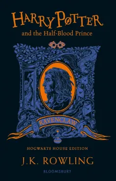 Joanne Rowling - Harry Potter and the Half-Blood Prince - Ravenclaw Edition Joanne Rowling - Harry Potter and the Half-Blood Prince - Ravenclaw Edition обложка книги
