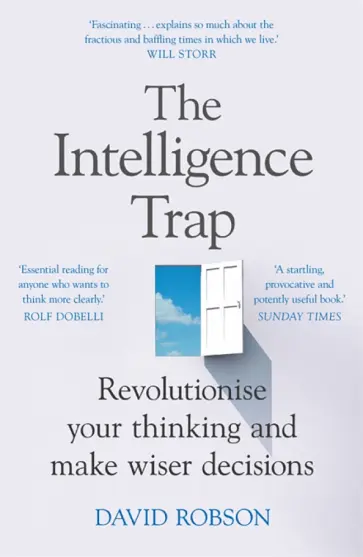 David Robson - The Intelligence Trap. Revolutionise your Thinking and Make Wiser Decisions обложка книги
