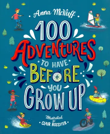 Anna McNuff - 100 Adventures to Have Before You Grow Up Anna McNuff - 100 Adventures to Have Before You Grow Up обложка книги