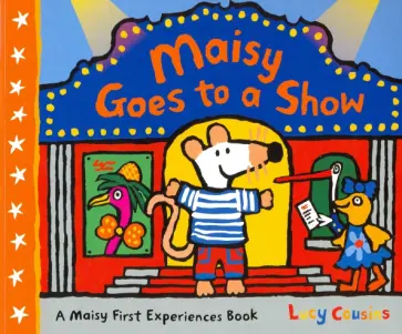 Lucy Cousins - Maisy Goes to a Show Lucy Cousins - Maisy Goes to a Show обложка книги
