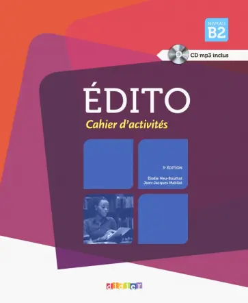 Elodie Heu-Boulhat - Edito. 3e Edition. B2. Cahier d'activites (+CDmp3) обложка книги