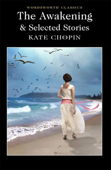 Kate Chopin - The Awakening and Selected Stories Kate Chopin - The Awakening and Selected Stories обложка книги