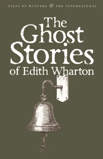 Edith Wharton - The Ghost Stories of Edith Wharton обложка книги