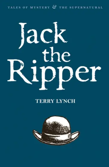 Terry Lynch - Jack the Ripper. The Whitechapel Murderer обложка книги