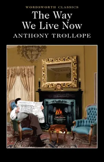 Anthony Trollope - The Way We Live Now Anthony Trollope - The Way We Live Now обложка книги