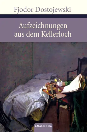 Fedor Dostoievski - Aufzeichnungen aus dem Kellerloch Fedor Dostoievski - Aufzeichnungen aus dem Kellerloch обложка книги