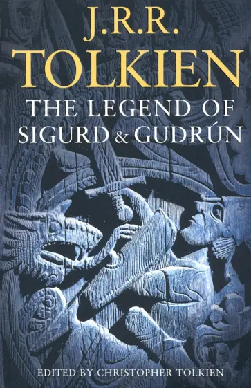 Tolkien John Ronald Reuel - The Legend of Sigurd and Gudrun Tolkien John Ronald Reuel - The Legend of Sigurd and Gudrun обложка книги