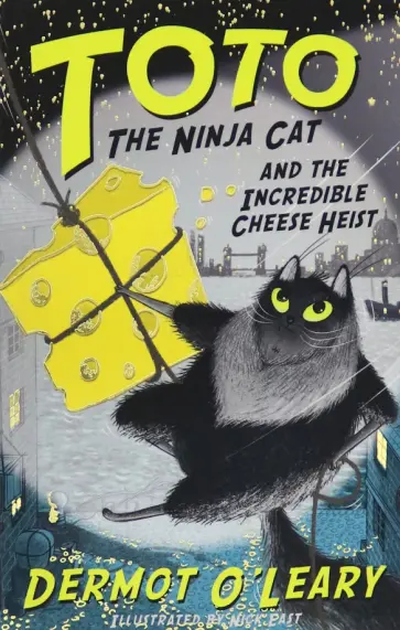 Dermot O`Leary - Toto the Ninja Cat and the Incredible Cheese Heist обложка книги