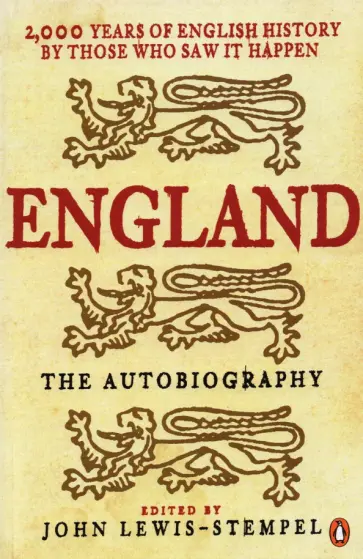 John Lewis-Stempel - England. The Autobiography. 2,000 Years of English History by Those Who Saw it Happen John Lewis-Stempel - England. The Autobiography. 2,000 Years of English History by Those Who Saw it Happen обложка книги