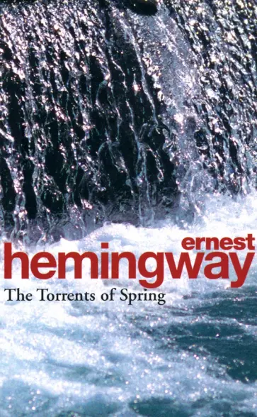 Ernest Hemingway - The Torrents Of Spring обложка книги