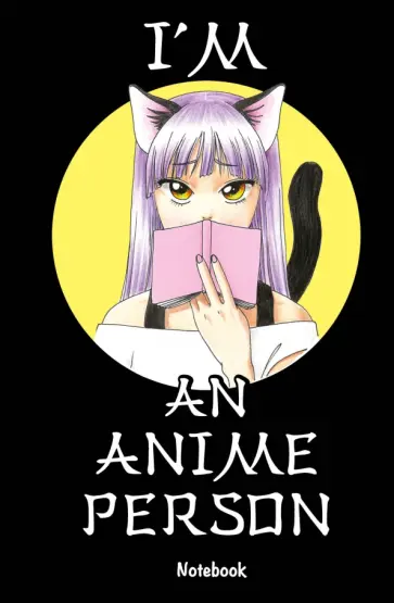I'm an anime person. Блокнот для истинных анимешников обложка книги