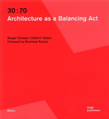 Sergei Tchoban - 30:70. Architecture as a Balancing Act Sergei Tchoban - 30:70. Architecture as a Balancing Act обложка книги
