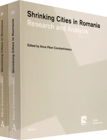 Ilinca Constantinescu - Shrinking Cities in Romania Ilinca Constantinescu - Shrinking Cities in Romania обложка книги