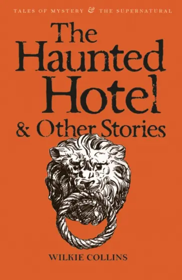 Wilkie Collins - The Haunted Hotel & Other Stories обложка книги