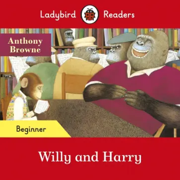 Anthony Browne - Willy and Harry Anthony Browne - Willy and Harry обложка книги