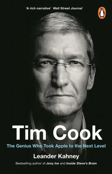 Leander Kahney - Tim Cook. The Genius Who Took Apple to the Next Level Leander Kahney - Tim Cook. The Genius Who Took Apple to the Next Level обложка книги