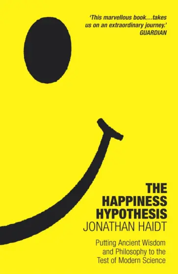 Jonathan Haidt - The Happiness Hypothesis. Putting Ancient Wisdom to the Test of Modern Science обложка книги
