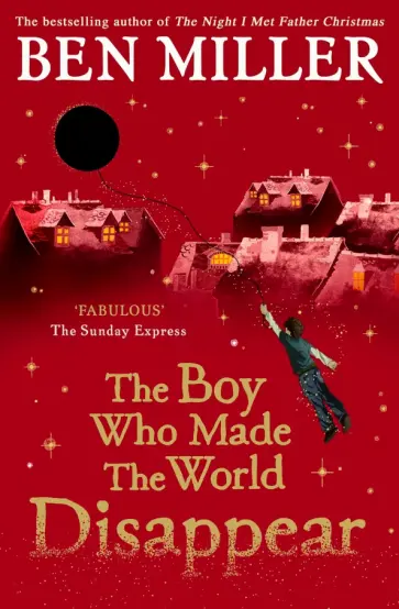 Ben Miller - The Boy Who Made the World Disappear Ben Miller - The Boy Who Made the World Disappear обложка книги