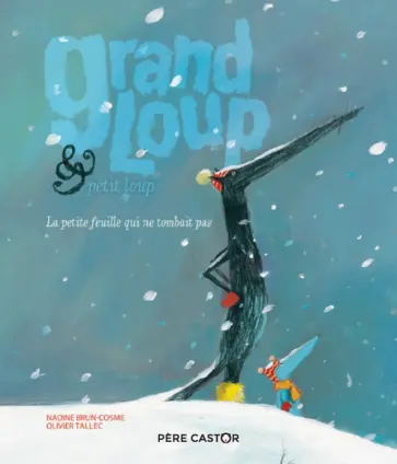 Nadine Brun-Cosme - Grand loup & petit loup. La petite feuille qui ne tombait pas Nadine Brun-Cosme - Grand loup & petit loup. La petite feuille qui ne tombait pas обложка книги