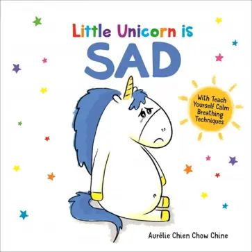 Chien Chow Chine Aurelie - Little Unicorn is Sad Chien Chow Chine Aurelie - Little Unicorn is Sad обложка книги