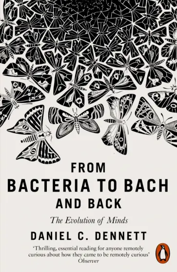 Daniel Dennett - From Bacteria to Bach and Back. The Evolution of Minds обложка книги