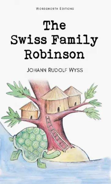 Johann Wyss - Swiss Family Robinson обложка книги