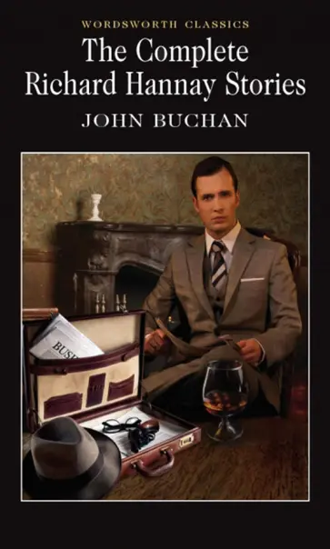 John Buchan - The Complete Richard Hannay Stories John Buchan - The Complete Richard Hannay Stories обложка книги