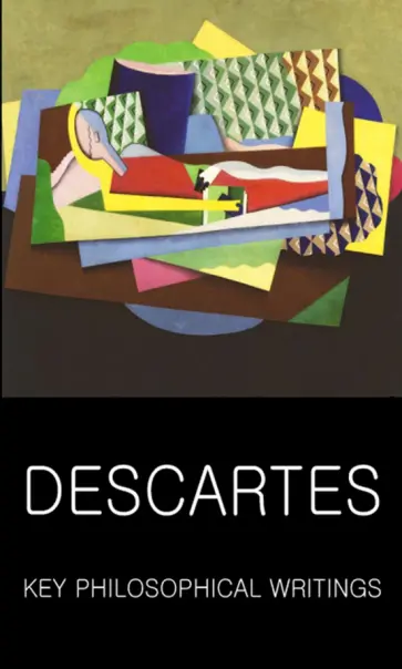 Rene Descartes - Key Philosophical Writings Rene Descartes - Key Philosophical Writings обложка книги