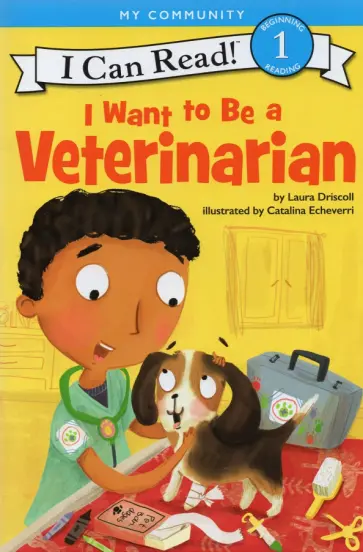 Laura Driscoll - I Want to Be a Veterinarian. Level 1 обложка книги