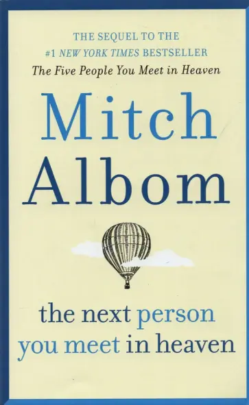 Mitch Albom - The Next Person You Meet in Heaven. The Sequel to the Five People You Meet in Heaven обложка книги