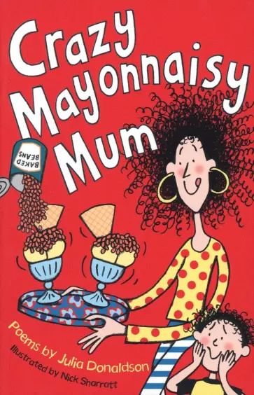 Julia Donaldson - Crazy Mayonnaisy Mum обложка книги