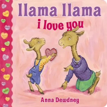 Anna Dewdney - Llama Llama I Love You Anna Dewdney - Llama Llama I Love You обложка книги