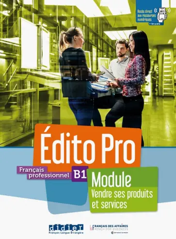 Diogo, Maussire - Edito Pro niv. B1 - Module Vendre ses produits et services Diogo, Maussire - Edito Pro niv. B1 - Module Vendre ses produits et services обложка книги