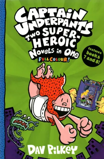 Dav Pilkey - Captain Underpants. Two Super-Heroic Novels in One обложка книги