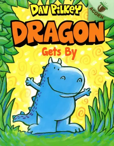 Dav Pilkey - Acorn. Dragon Gets By обложка книги