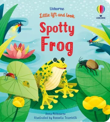 Anna Milbourne - Little Lift and Look Spotty Frog Anna Milbourne - Little Lift and Look Spotty Frog обложка книги
