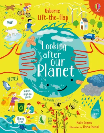 Katie Daynes - Lift-the-Flap Looking After Our Planet обложка книги