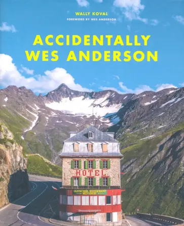 Wally Koval - Accidentally Wes Anderson Wally Koval - Accidentally Wes Anderson обложка книги