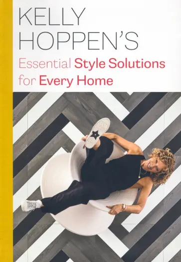 Kelly Hoppen - Kelly Hoppen's Essential Style Solutions for Every Home обложка книги
