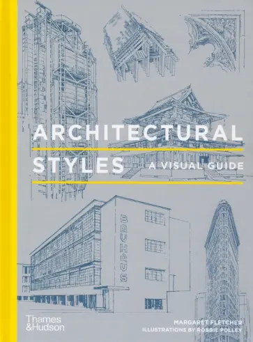 Margaret Fletcher - Architectural Styles. A Visual Guide Margaret Fletcher - Architectural Styles. A Visual Guide обложка книги